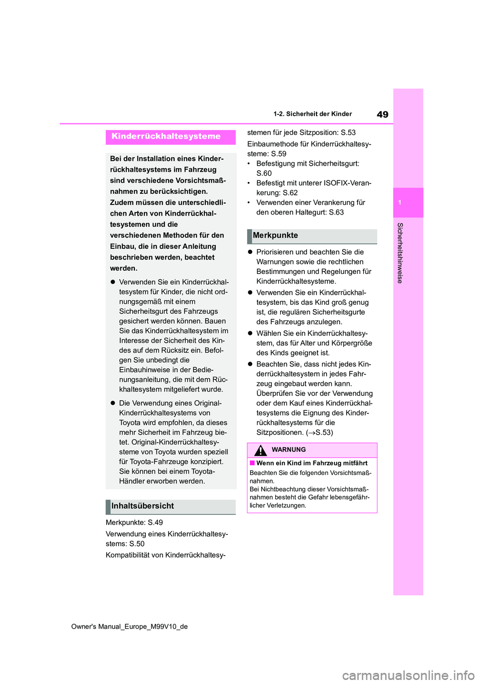 TOYOTA AYGO X 2022 Betriebsanleitungen (in German) 49
1
Owner's Manual_Europe_M99V10_de
1-2. Sicherheit der Kinder
Sicherheitshinweise
Merkpunkte: S.49
Verwendung eines Kinderrückhaltesy-
stems: S.50
Kompatibilität von Kinderrückhaltesy-
st TOYOTA AYGO X 2022 Betriebsanleitungen (in German) 49
1
Owner's Manual_Europe_M99V10_de
1-2. Sicherheit der Kinder
Sicherheitshinweise
Merkpunkte: S.49
Verwendung eines Kinderrückhaltesy-
stems: S.50
Kompatibilität von Kinderrückhaltesy-
st