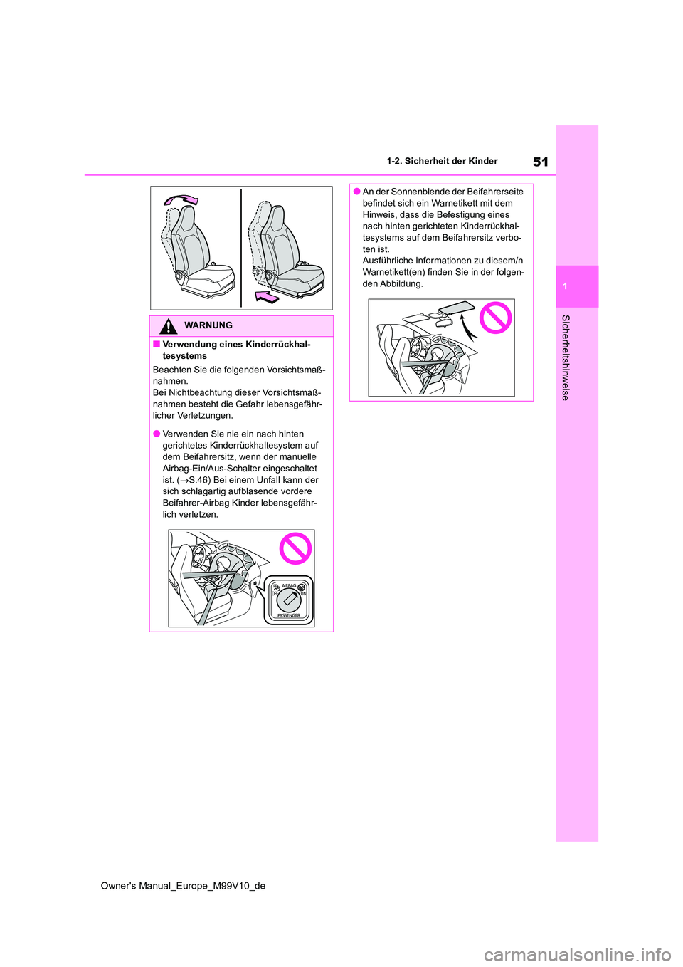 TOYOTA AYGO X 2022 Betriebsanleitungen (in German) 51
1
Owner's Manual_Europe_M99V10_de
1-2. Sicherheit der Kinder
Sicherheitshinweise
WARNUNG
■Verwendung eines Kinderrückhal-
tesystems
Beachten Sie die folgenden Vorsichtsmaß- nahmen.Bei Nic TOYOTA AYGO X 2022 Betriebsanleitungen (in German) 51
1
Owner's Manual_Europe_M99V10_de
1-2. Sicherheit der Kinder
Sicherheitshinweise
WARNUNG
■Verwendung eines Kinderrückhal-
tesystems
Beachten Sie die folgenden Vorsichtsmaß- nahmen.Bei Nic