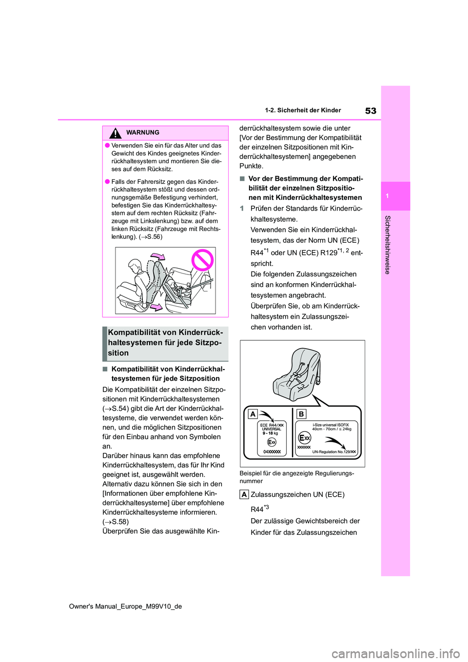 TOYOTA AYGO X 2022 Betriebsanleitungen (in German) 53
1
Owner's Manual_Europe_M99V10_de
1-2. Sicherheit der Kinder
Sicherheitshinweise
■Kompatibilität von Kinderrückhal-
tesystemen für jede Sitzposition
Die Kompatibilität der einzelnen Sit TOYOTA AYGO X 2022 Betriebsanleitungen (in German) 53
1
Owner's Manual_Europe_M99V10_de
1-2. Sicherheit der Kinder
Sicherheitshinweise
■Kompatibilität von Kinderrückhal-
tesystemen für jede Sitzposition
Die Kompatibilität der einzelnen Sit