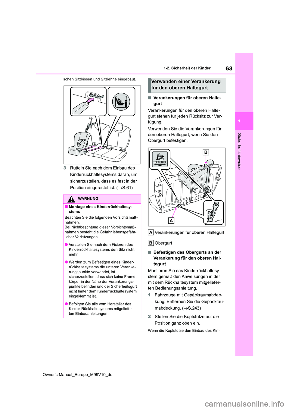 TOYOTA AYGO X 2022 Betriebsanleitungen (in German) 63
1
Owner's Manual_Europe_M99V10_de
1-2. Sicherheit der Kinder
Sicherheitshinweise
schen Sitzkissen und Sitzlehne eingebaut.
3Rütteln Sie nach dem Einbau des
Kinderrückhaltesystems daran, um TOYOTA AYGO X 2022 Betriebsanleitungen (in German) 63
1
Owner's Manual_Europe_M99V10_de
1-2. Sicherheit der Kinder
Sicherheitshinweise
schen Sitzkissen und Sitzlehne eingebaut.
3Rütteln Sie nach dem Einbau des
Kinderrückhaltesystems daran, um