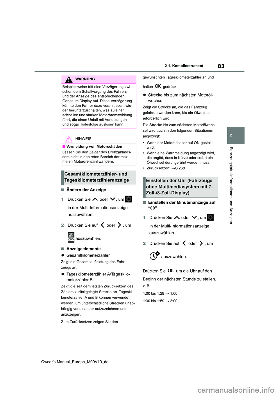 TOYOTA AYGO X 2022 Betriebsanleitungen (in German) 83
2
Owner's Manual_Europe_M99V10_de
2-1. Kombiinstrument
Fahrzeugstatusinformationen und Anzeigen
■Ändern der Anzeige
1 Drücken Sie oder , um
in der Multi-Informationsanzeige
auszuw TOYOTA AYGO X 2022 Betriebsanleitungen (in German) 83
2
Owner's Manual_Europe_M99V10_de
2-1. Kombiinstrument
Fahrzeugstatusinformationen und Anzeigen
■Ändern der Anzeige
1 Drücken Sie oder , um
in der Multi-Informationsanzeige
auszuw