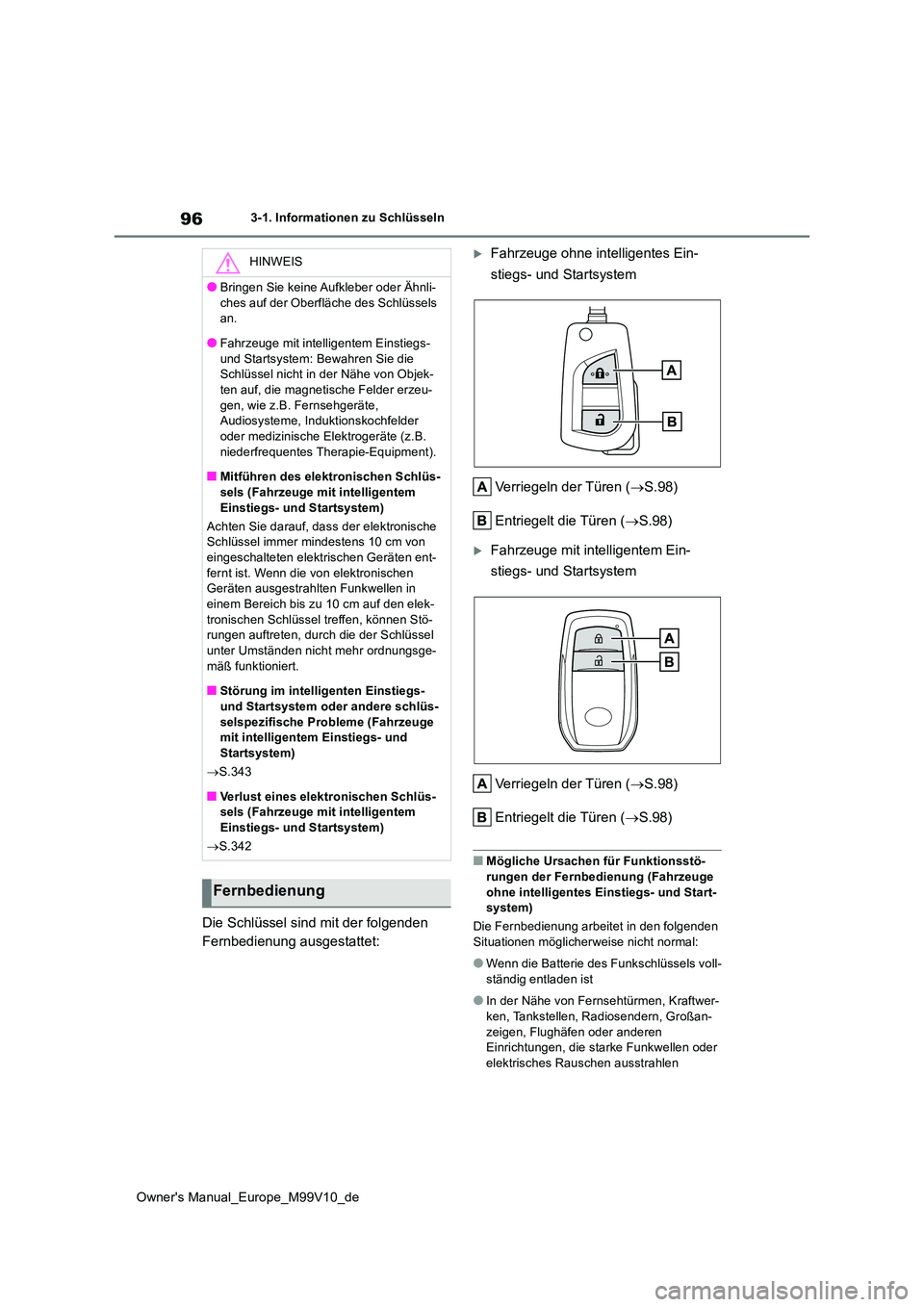 TOYOTA AYGO X 2022 Betriebsanleitungen (in German) 96
Owner's Manual_Europe_M99V10_de
3-1. Informationen zu Schlüsseln
Die Schlüssel sind mit der folgenden
Fernbedienung ausgestattet:
Fahrzeuge ohne intelligentes Ein-
stiegs- und Startsyst TOYOTA AYGO X 2022 Betriebsanleitungen (in German) 96
Owner's Manual_Europe_M99V10_de
3-1. Informationen zu Schlüsseln
Die Schlüssel sind mit der folgenden
Fernbedienung ausgestattet:
Fahrzeuge ohne intelligentes Ein-
stiegs- und Startsyst