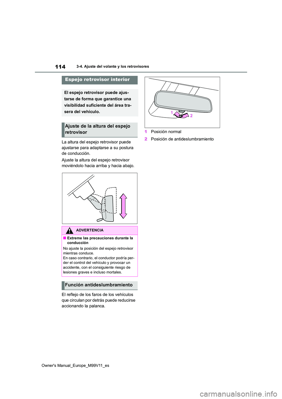 TOYOTA AYGO X 2022 Manuale de Empleo (in Spanish) 114
Owner's Manual_Europe_M99V11_es
3-4. Ajuste del volante y los retrovisores
La altura del espejo retrovisor puede
ajustarse para adaptarse a su postura
de conducción.
Ajuste la altura del TOYOTA AYGO X 2022 Manuale de Empleo (in Spanish) 114
Owner's Manual_Europe_M99V11_es
3-4. Ajuste del volante y los retrovisores
La altura del espejo retrovisor puede
ajustarse para adaptarse a su postura
de conducción.
Ajuste la altura del