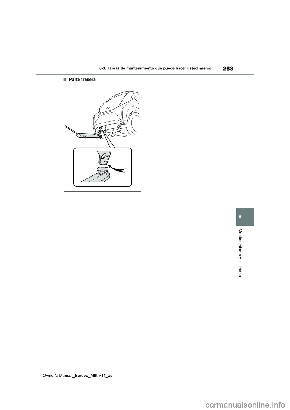 TOYOTA AYGO X 2022 Manuale de Empleo (in Spanish) 263
6
Owner's Manual_Europe_M99V11_es
6-3. Tareas de mantenimiento que puede hacer usted mismo
Mantenimiento y cuidados
■Parte trasera TOYOTA AYGO X 2022 Manuale de Empleo (in Spanish) 263
6
Owner's Manual_Europe_M99V11_es
6-3. Tareas de mantenimiento que puede hacer usted mismo
Mantenimiento y cuidados
■Parte trasera