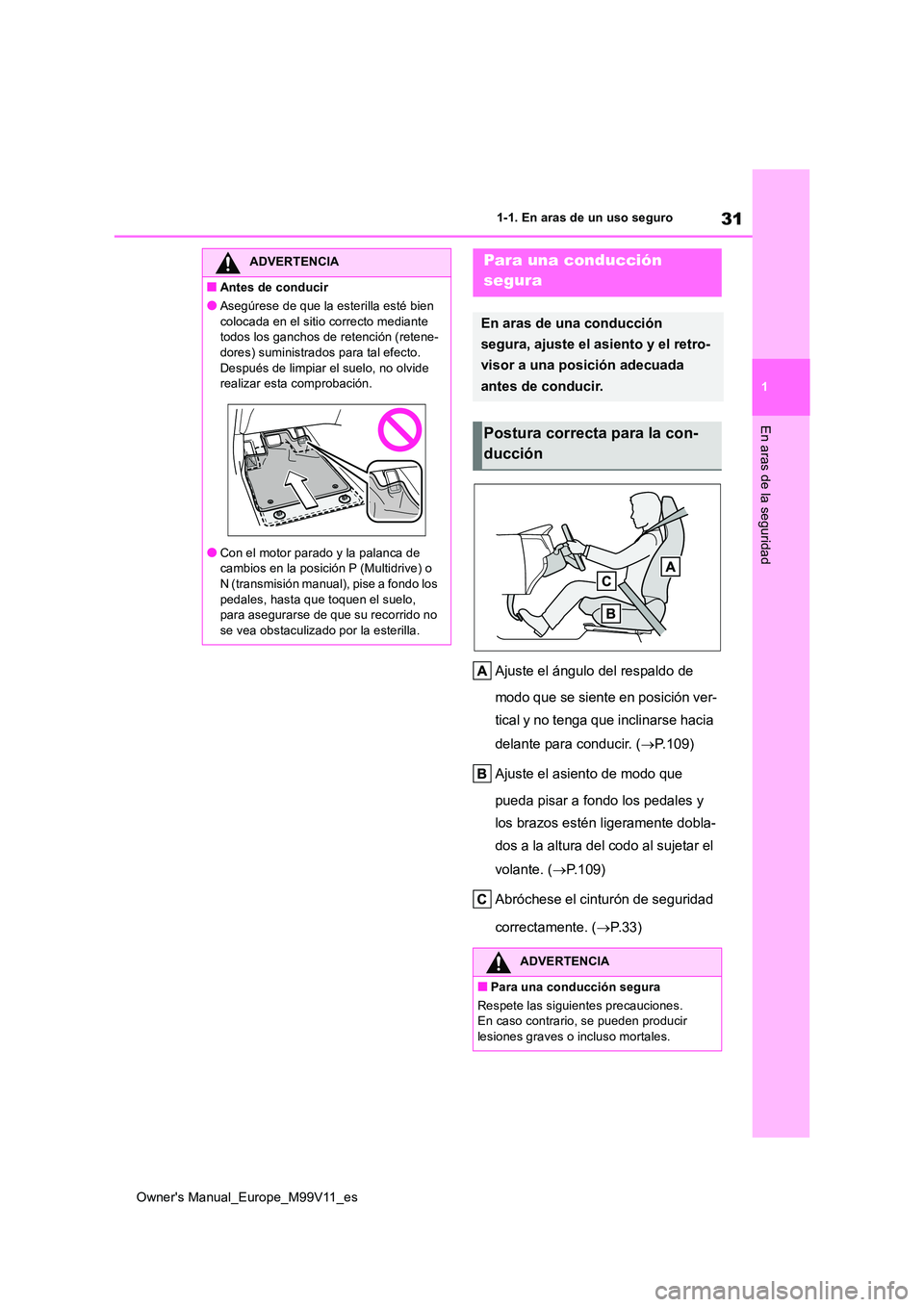 TOYOTA AYGO X 2022 Manuale de Empleo (in Spanish) 31
1
Owner's Manual_Europe_M99V11_es
1-1. En aras de un uso seguro
En aras de la seguridad
Ajuste el ángulo del respaldo de
modo que se siente en posición ver-
tical y no tenga que inclinarse TOYOTA AYGO X 2022 Manuale de Empleo (in Spanish) 31
1
Owner's Manual_Europe_M99V11_es
1-1. En aras de un uso seguro
En aras de la seguridad
Ajuste el ángulo del respaldo de
modo que se siente en posición ver-
tical y no tenga que inclinarse