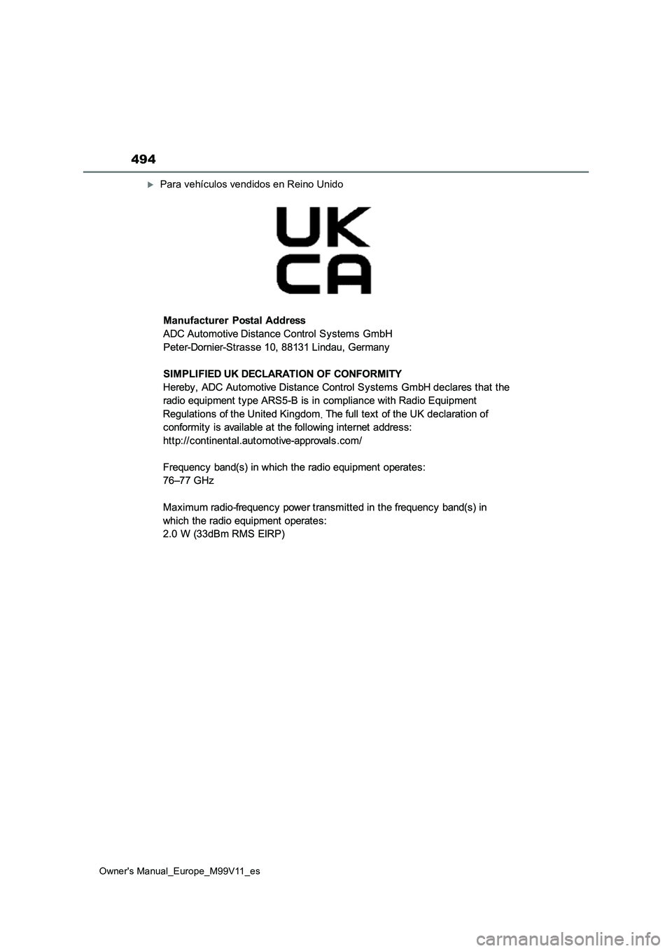 TOYOTA AYGO X 2022 Manuale de Empleo (in Spanish) 494
Owner's Manual_Europe_M99V11_es
Para vehículos vendidos en Reino Unido TOYOTA AYGO X 2022 Manuale de Empleo (in Spanish) 494
Owner's Manual_Europe_M99V11_es
Para vehículos vendidos en Reino Unido