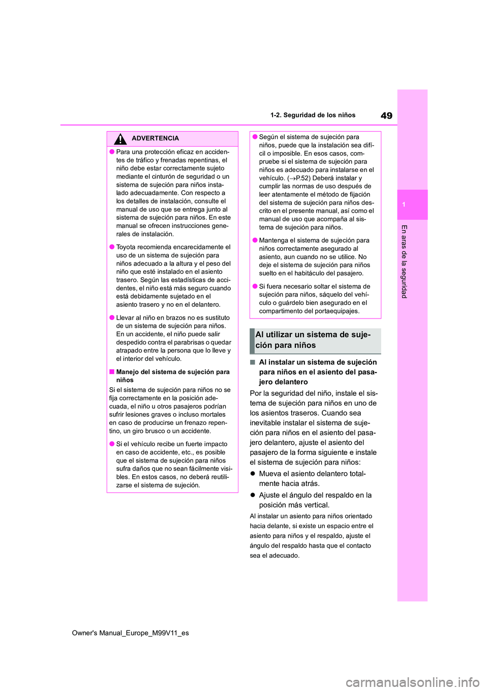 TOYOTA AYGO X 2022 Manuale de Empleo (in Spanish) 49
1
Owner's Manual_Europe_M99V11_es
1-2. Seguridad de los niños
En aras de la seguridad
■Al instalar un sistema de sujeción
para niños en el asiento del pasa-
jero delantero
Por la seguri TOYOTA AYGO X 2022 Manuale de Empleo (in Spanish) 49
1
Owner's Manual_Europe_M99V11_es
1-2. Seguridad de los niños
En aras de la seguridad
■Al instalar un sistema de sujeción
para niños en el asiento del pasa-
jero delantero
Por la seguri