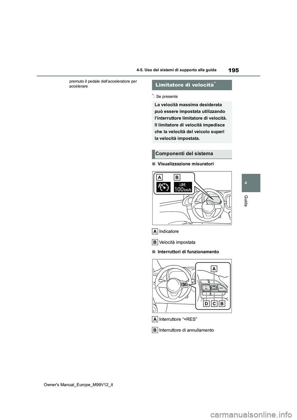 TOYOTA AYGO X 2022 Manuale duso (in Italian) 195
4
Owner's Manual_Europe_M99V12_it
4-5. Uso dei sistemi di supporto alla guida
Guida
premuto il pedale dell’acceleratore per accelerare
*: Se presente
■Visualizzazione misuratori
Indicato TOYOTA AYGO X 2022 Manuale duso (in Italian) 195
4
Owner's Manual_Europe_M99V12_it
4-5. Uso dei sistemi di supporto alla guida
Guida
premuto il pedale dell’acceleratore per accelerare
*: Se presente
■Visualizzazione misuratori
Indicato