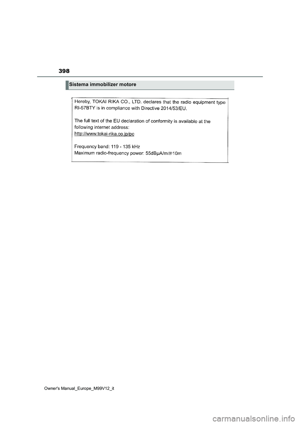 TOYOTA AYGO X 2022 Manuale duso (in Italian) 398
Owner's Manual_Europe_M99V12_it
Sistema immobilizer motore TOYOTA AYGO X 2022 Manuale duso (in Italian) 398
Owner's Manual_Europe_M99V12_it
Sistema immobilizer motore
