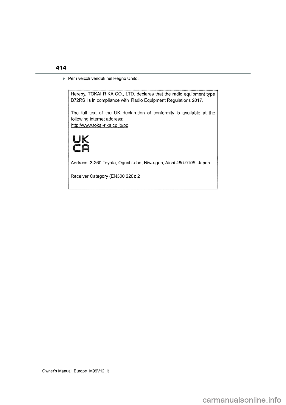 TOYOTA AYGO X 2022 Manuale duso (in Italian) 414
Owner's Manual_Europe_M99V12_it
Per i veicoli venduti nel Regno Unito. TOYOTA AYGO X 2022 Manuale duso (in Italian) 414
Owner's Manual_Europe_M99V12_it
Per i veicoli venduti nel Regno Unito.