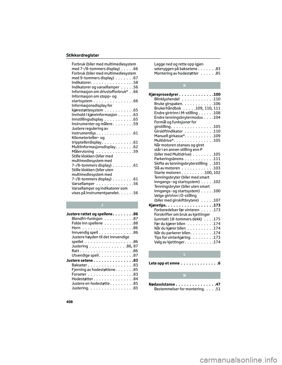 TOYOTA AYGO X 2022 Instruksjoner for bruk (in Norwegian) Forbruk (biler med multimediesystem
med 7-/8-tommers display).....66
Forbruk (biler med multimediesystem
med 9-tommers display).......67
Indikatorer................58
Indikatorer og varsellamper.....5 TOYOTA AYGO X 2022 Instruksjoner for bruk (in Norwegian) Forbruk (biler med multimediesystem
med 7-/8-tommers display).....66
Forbruk (biler med multimediesystem
med 9-tommers display).......67
Indikatorer................58
Indikatorer og varsellamper.....5