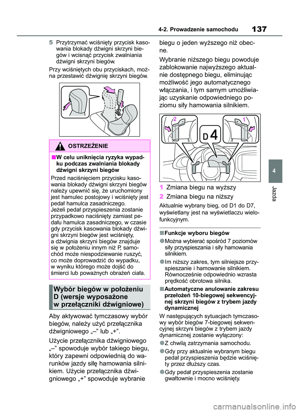 TOYOTA AYGO X 2022 Instrukcja obsługi (in Polish) 5Przytrzymaç wciÊni´ty przycisk kaso-
wania blokady dêwigni skrzyni bie-
gów i wcisnàç przycisk zwalniania
dêwigni skrzyni biegów.
Przy wciÊni´tych obu przyciskach, mo˝-
na przestawiç dê TOYOTA AYGO X 2022 Instrukcja obsługi (in Polish) 5Przytrzymaç wciÊni´ty przycisk kaso-
wania blokady dêwigni skrzyni bie-
gów i wcisnàç przycisk zwalniania
dêwigni skrzyni biegów.
Przy wciÊni´tych obu przyciskach, mo˝-
na przestawiç dê