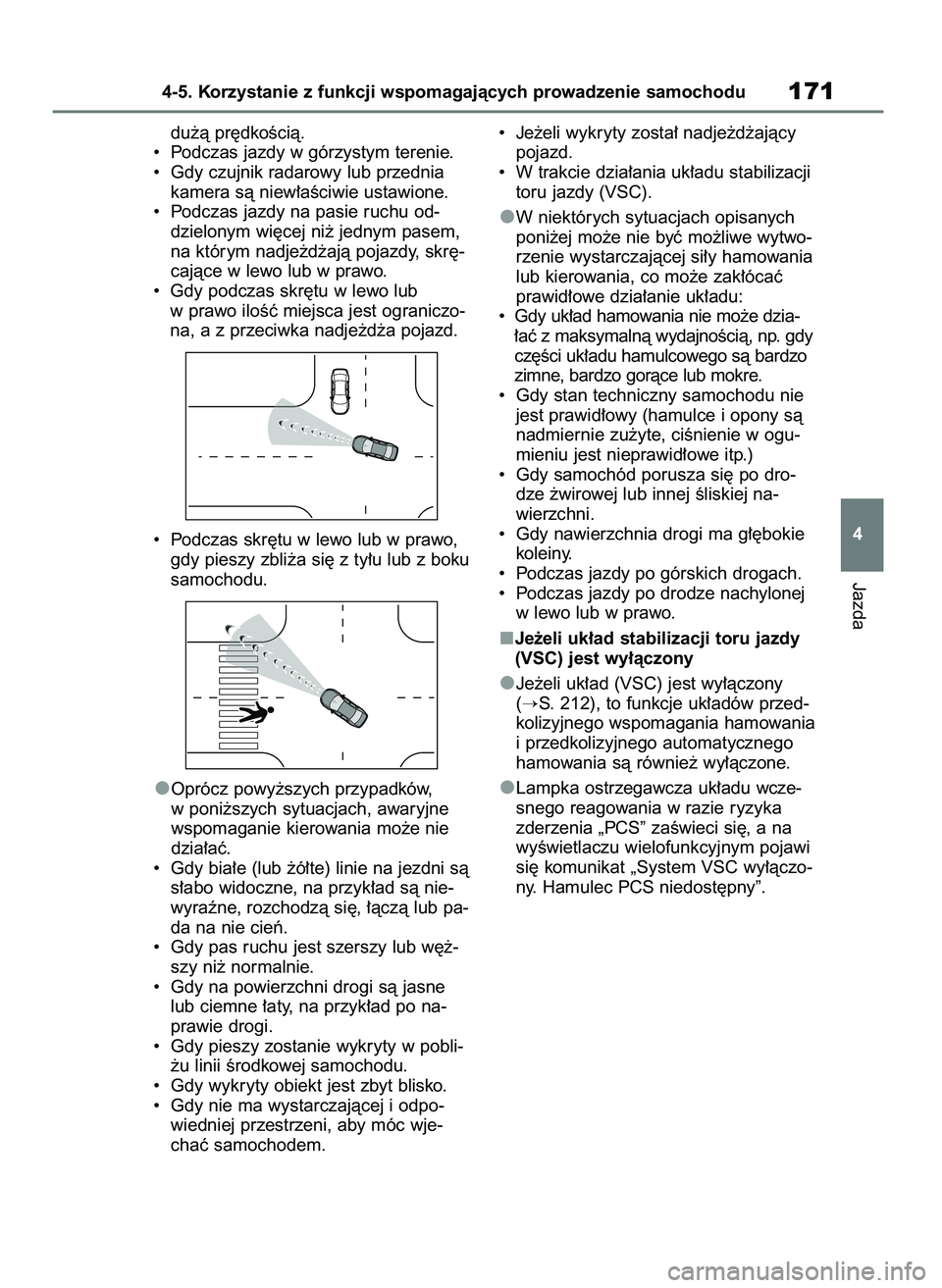 TOYOTA AYGO X 2022 Instrukcja obsługi (in Polish) du˝à pr´dkoÊcià.
• Podczas jazdy w górzystym terenie.
• Gdy czujnik radarowy lub przednia
kamera sà niew∏aÊciwie ustawione.
• Podczas jazdy na pasie ruchu od-
dzielonym wi´cej ni˝ TOYOTA AYGO X 2022 Instrukcja obsługi (in Polish) du˝à pr´dkoÊcià.
• Podczas jazdy w górzystym terenie.
• Gdy czujnik radarowy lub przednia
kamera sà niew∏aÊciwie ustawione.
• Podczas jazdy na pasie ruchu od-
dzielonym wi´cej ni˝