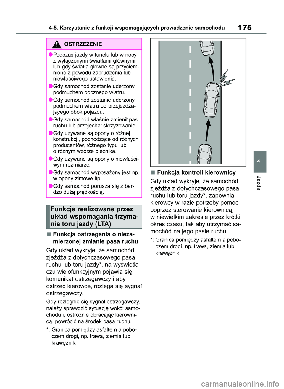 TOYOTA AYGO X 2022 Instrukcja obsługi (in Polish) Funkcja ostrzegania o nieza-
mierzonej zmianie pasa ruchu
Gdy uk∏ad wykryje, ˝e samochód
zje˝d˝a z dotychczasowego pasa
ruchu lub toru jazdy*, na wyÊwietla-
czu wielofunkcyjnym pojawia si´
kom TOYOTA AYGO X 2022 Instrukcja obsługi (in Polish) Funkcja ostrzegania o nieza-
mierzonej zmianie pasa ruchu
Gdy uk∏ad wykryje, ˝e samochód
zje˝d˝a z dotychczasowego pasa
ruchu lub toru jazdy*, na wyÊwietla-
czu wielofunkcyjnym pojawia si´
kom