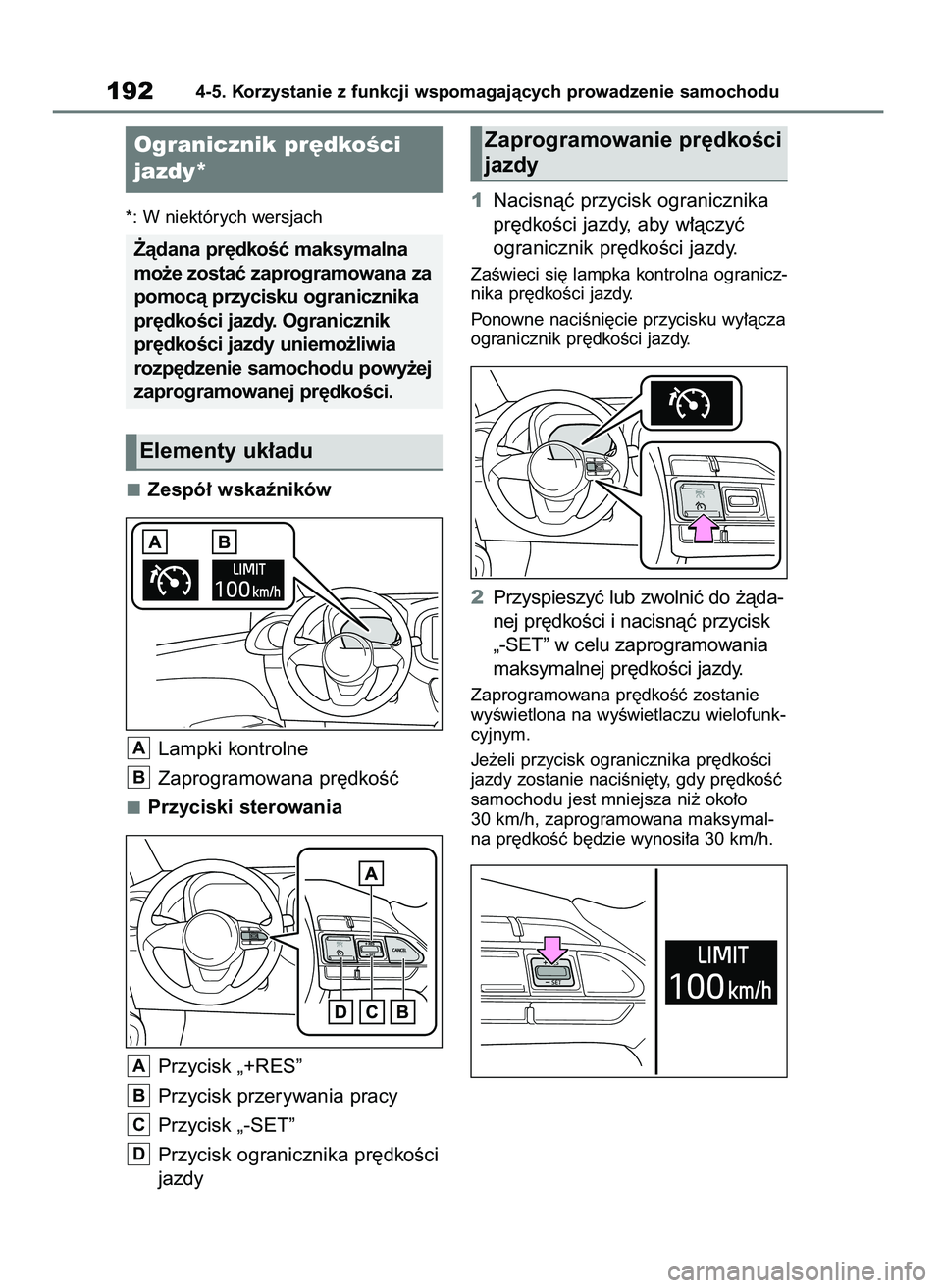 TOYOTA AYGO X 2022  Instrukcja obsługi (in Polish) *: W niektórych wersjach
Zespó∏ wskaêników
Lampki kontrolne
Zaprogramowana pr´dkoÊç
Przyciski sterowania
Przycisk „+RES”
Przycisk przerywania pracy
Przycisk „-SET”
Przycisk ograniczni