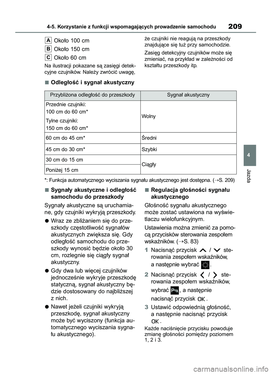 TOYOTA AYGO X 2022 Instrukcja obsługi (in Polish) Sygna∏y akustyczne i odleg∏oÊç
samochodu do przeszkody
Sygna∏y akustyczne sà uruchamia-
ne, gdy czujniki wykryjà przeszkody.
Wraz ze zbli˝aniem si´ do prze-
szkody cz´stotliwoÊç sygna TOYOTA AYGO X 2022 Instrukcja obsługi (in Polish) Sygna∏y akustyczne i odleg∏oÊç
samochodu do przeszkody
Sygna∏y akustyczne sà uruchamia-
ne, gdy czujniki wykryjà przeszkody.
Wraz ze zbli˝aniem si´ do prze-
szkody cz´stotliwoÊç sygna