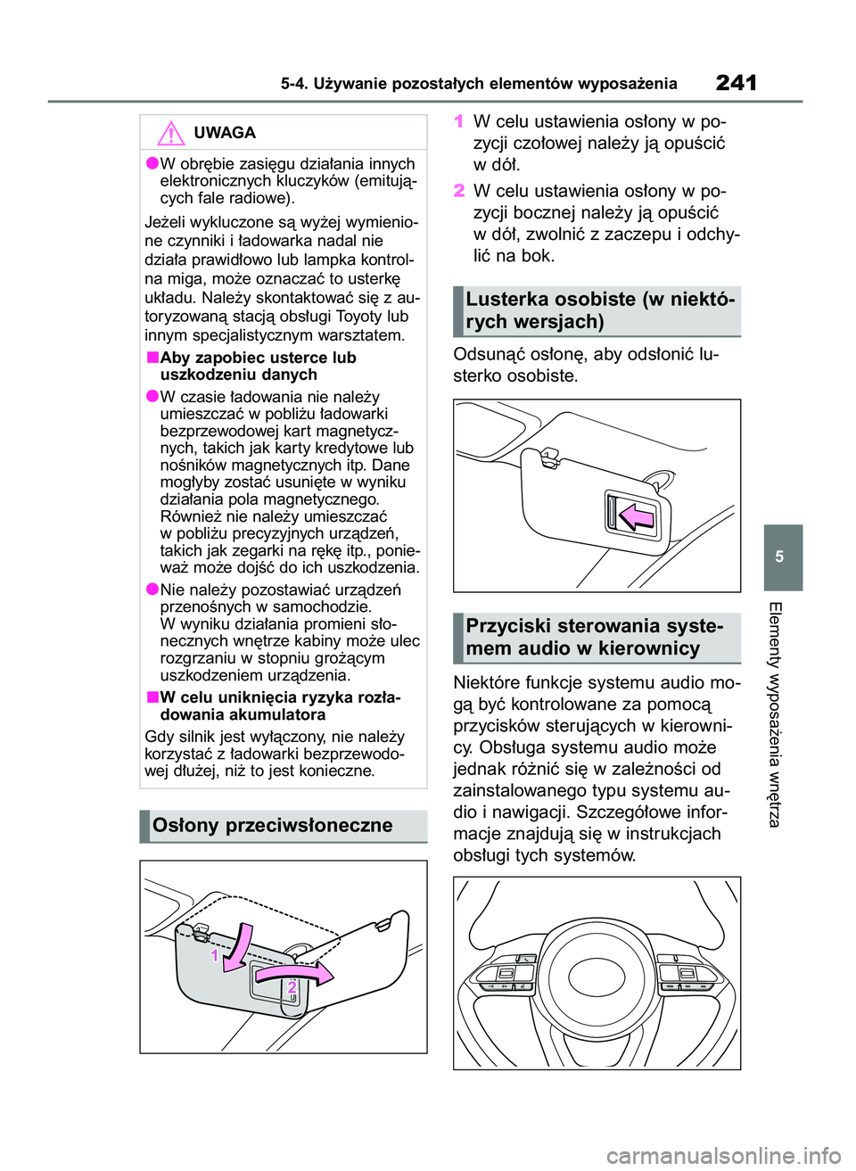 TOYOTA AYGO X 2022 Instrukcja obsługi (in Polish) 1W celu ustawienia os∏ony w po-
zycji czo∏owej nale˝y jà opuÊciç
w dó∏.
2W celu ustawienia os∏ony w po-
zycji bocznej nale˝y jà opuÊciç
w dó∏, zwolniç z zaczepu i odchy-
liç na b TOYOTA AYGO X 2022 Instrukcja obsługi (in Polish) 1W celu ustawienia os∏ony w po-
zycji czo∏owej nale˝y jà opuÊciç
w dó∏.
2W celu ustawienia os∏ony w po-
zycji bocznej nale˝y jà opuÊciç
w dó∏, zwolniç z zaczepu i odchy-
liç na b