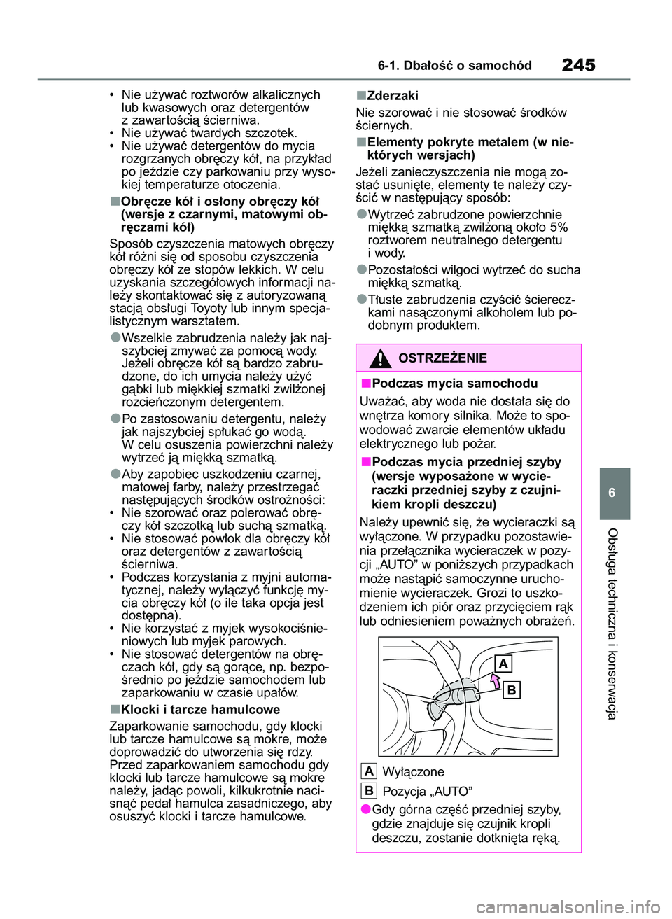 TOYOTA AYGO X 2022 Instrukcja obsługi (in Polish) • Nie u˝ywaç roztworów alkalicznych
lub kwasowych oraz detergentów
z zawar toÊcià Êcierniwa.
• Nie u˝ywaç twardych szczotek.
• Nie u˝ywaç detergentów do mycia
rozgrzanych obr´czy TOYOTA AYGO X 2022 Instrukcja obsługi (in Polish) • Nie u˝ywaç roztworów alkalicznych
lub kwasowych oraz detergentów
z zawar toÊcià Êcierniwa.
• Nie u˝ywaç twardych szczotek.
• Nie u˝ywaç detergentów do mycia
rozgrzanych obr´czy