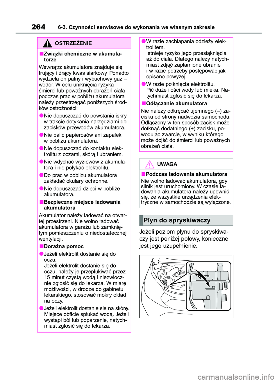 TOYOTA AYGO X 2022 Instrukcja obsługi (in Polish) Je˝eli poziom p∏ynu do spryskiwa-
czy jest poni˝ej po∏owy, konieczne
jest jego uzupe∏nienie.
2646-3. CzynnoÊci serwisowe do wykonania we w∏asnym zakresie
OSTRZE˚ENIE
Zwiàzki chemiczne w a TOYOTA AYGO X 2022 Instrukcja obsługi (in Polish) Je˝eli poziom p∏ynu do spryskiwa-
czy jest poni˝ej po∏owy, konieczne
jest jego uzupe∏nienie.
2646-3. CzynnoÊci serwisowe do wykonania we w∏asnym zakresie
OSTRZE˚ENIE
Zwiàzki chemiczne w a