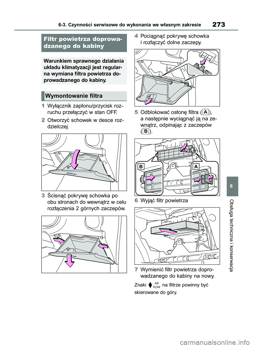 TOYOTA AYGO X 2022 Instrukcja obsługi (in Polish) 1Wy∏àcznik zap∏onu/przycisk roz-
ruchu prze∏àczyç w stan OFF.
2Otworzyç schowek w desce roz-
dzielczej.
3Âcisnàç pokryw´ schowka po
obu stronach do wewnàtrz w celu
roz∏àczenia 2 gór TOYOTA AYGO X 2022 Instrukcja obsługi (in Polish) 1Wy∏àcznik zap∏onu/przycisk roz-
ruchu prze∏àczyç w stan OFF.
2Otworzyç schowek w desce roz-
dzielczej.
3Âcisnàç pokryw´ schowka po
obu stronach do wewnàtrz w celu
roz∏àczenia 2 gór