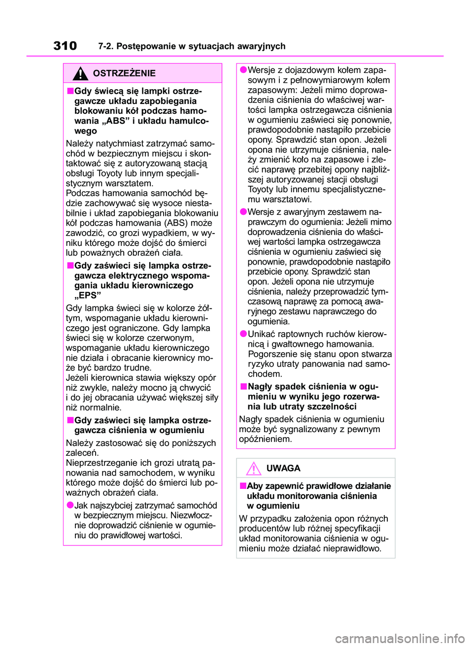TOYOTA AYGO X 2022  Instrukcja obsługi (in Polish) 3107-2. Post´powanie w sytuacjach awaryjnych
OSTRZE˚ENIE
Gdy Êwiecà si´ lampki ostrze-
gawcze uk∏adu zapobiegania
blokowaniu kó∏ podczas hamo-
wania „ABS” i uk∏adu hamulco-
wego
Nale˝