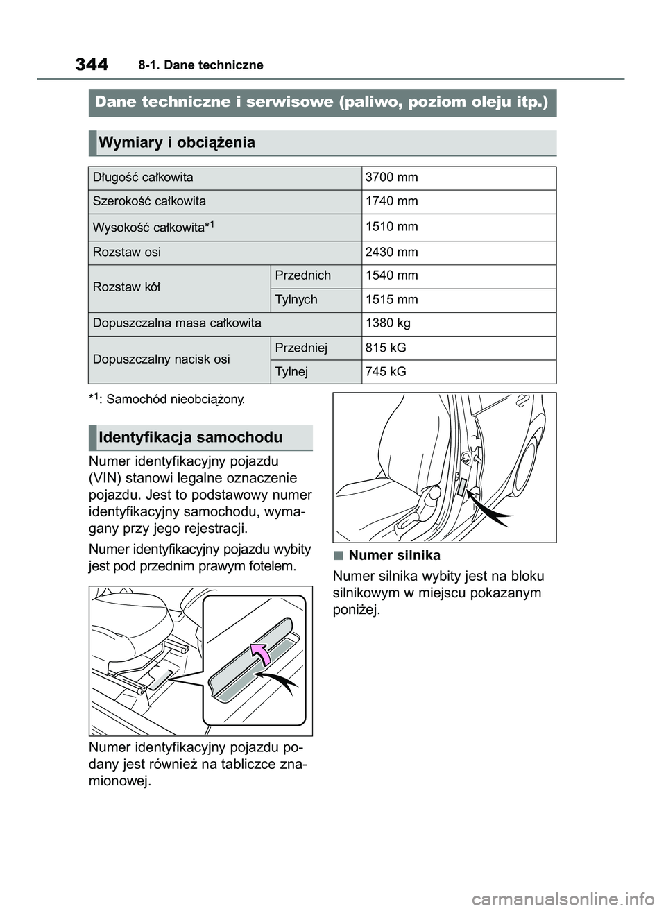 TOYOTA AYGO X 2022 Instrukcja obsługi (in Polish) *1: Samochód nieobcià˝ony.
Numer identyfikacyjny pojazdu
(VIN) stanowi legalne oznaczenie
pojazdu. Jest to podstawowy numer
identyfikacyjny samochodu, wyma-
gany przy jego rejestracji.
Numer identy TOYOTA AYGO X 2022 Instrukcja obsługi (in Polish) *1: Samochód nieobcià˝ony.
Numer identyfikacyjny pojazdu
(VIN) stanowi legalne oznaczenie
pojazdu. Jest to podstawowy numer
identyfikacyjny samochodu, wyma-
gany przy jego rejestracji.
Numer identy