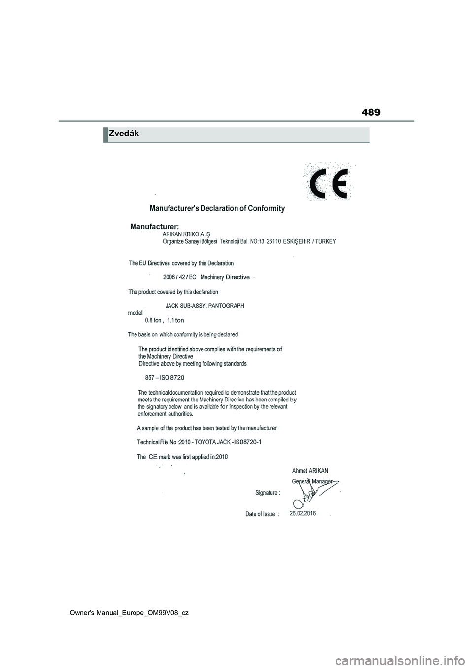 TOYOTA AYGO X 2022  Návod na použití (in Czech) 489
Owner's Manual_Europe_OM99V08_cz
Zvedák 