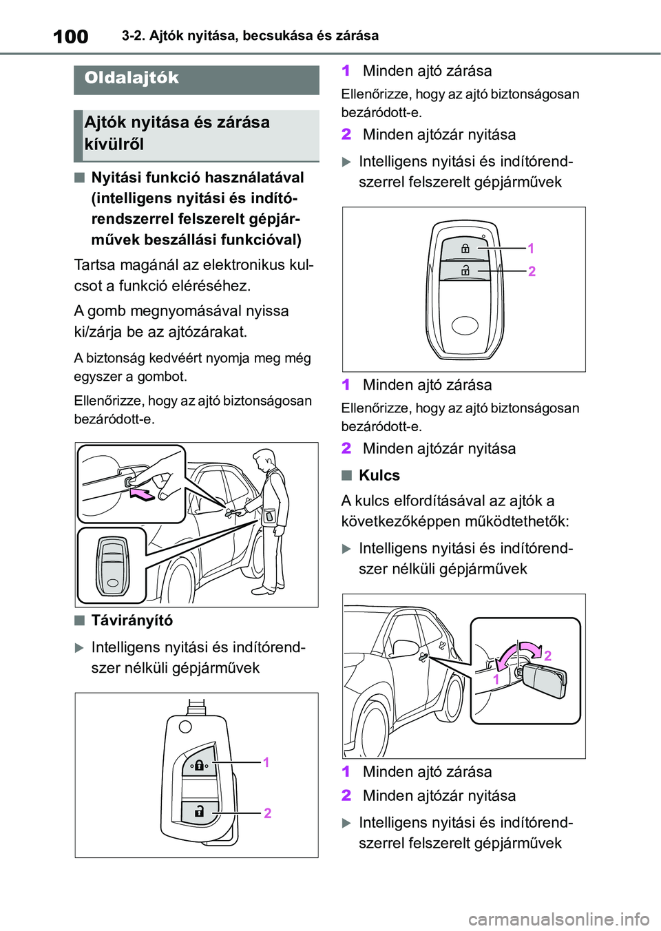 TOYOTA AYGO X 2022 Kezelési útmutató (in Hungarian) 1003-2. Ajtók nyitása, becsukása és zárása
3-2.Ajtók nyitása, becsukása és zárása
nNyitási funkció használatával
(intelligens nyitási és indító-
rendszerrel felszerelt gépjár-
m TOYOTA AYGO X 2022 Kezelési útmutató (in Hungarian) 1003-2. Ajtók nyitása, becsukása és zárása
3-2.Ajtók nyitása, becsukása és zárása
nNyitási funkció használatával
(intelligens nyitási és indító-
rendszerrel felszerelt gépjár-
m