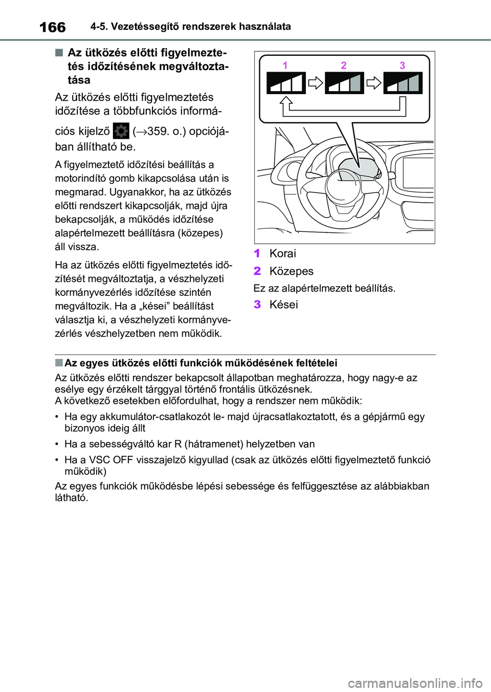 TOYOTA AYGO X 2022 Kezelési útmutató (in Hungarian) 1664-5. Vezetéssegítő rendszerek használata
nAz ütközés előtti figyelmezte-
tés időzítésének megváltozta-
tása
Az ütközés előtti figyelmeztetés
időzítése a többfunkciós infor TOYOTA AYGO X 2022 Kezelési útmutató (in Hungarian) 1664-5. Vezetéssegítő rendszerek használata
nAz ütközés előtti figyelmezte-
tés időzítésének megváltozta-
tása
Az ütközés előtti figyelmeztetés
időzítése a többfunkciós infor