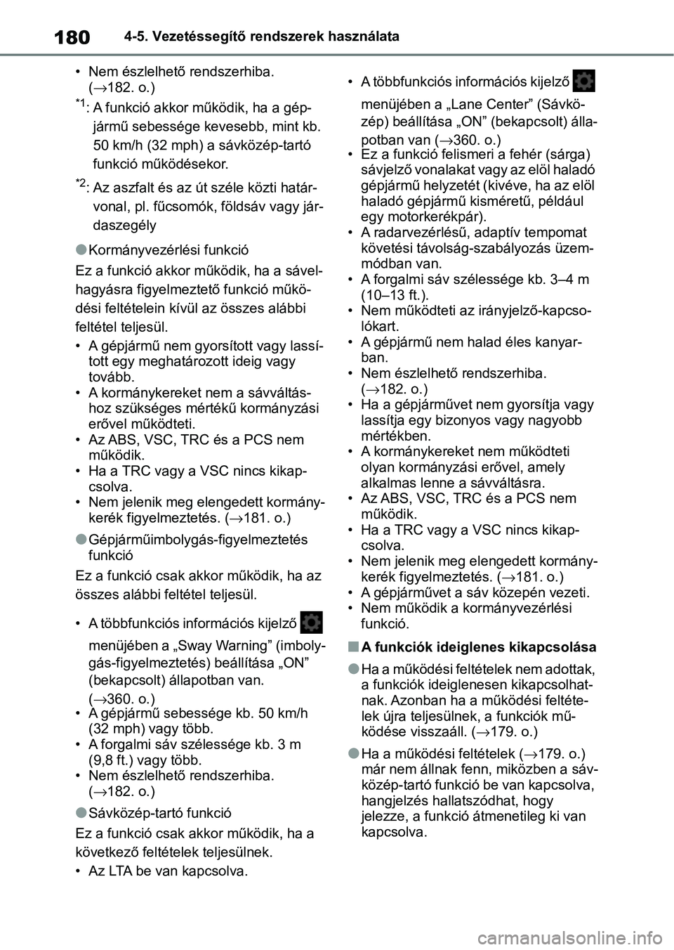 TOYOTA AYGO X 2022 Kezelési útmutató (in Hungarian) 1804-5. Vezetéssegítő rendszerek használata
• Nem észlelhető rendszerhiba. ( 182. o.)
*1: A funkció akkor működik, ha a gép-
jármű sebessége kevesebb, mint kb.
50 km/h (32 mph) a s TOYOTA AYGO X 2022 Kezelési útmutató (in Hungarian) 1804-5. Vezetéssegítő rendszerek használata
• Nem észlelhető rendszerhiba. ( 182. o.)
*1: A funkció akkor működik, ha a gép-
jármű sebessége kevesebb, mint kb.
50 km/h (32 mph) a s
