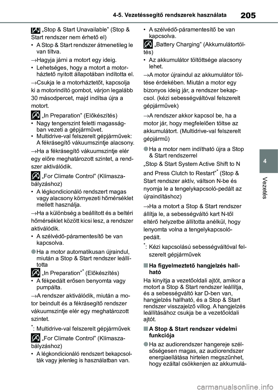 TOYOTA AYGO X 2022 Kezelési útmutató (in Hungarian) 205
4
4-5. Vezetéssegítő re
ndszerek használata
Vezetés
„Stop & Start Unavailable” (Stop &
Start rendszer nem érhető el)
• A Stop & Start rendszer átmenetileg le van tiltva.
Hagyja TOYOTA AYGO X 2022 Kezelési útmutató (in Hungarian) 205
4
4-5. Vezetéssegítő re
ndszerek használata
Vezetés
„Stop & Start Unavailable” (Stop &
Start rendszer nem érhető el)
• A Stop & Start rendszer átmenetileg le van tiltva.
Hagyja