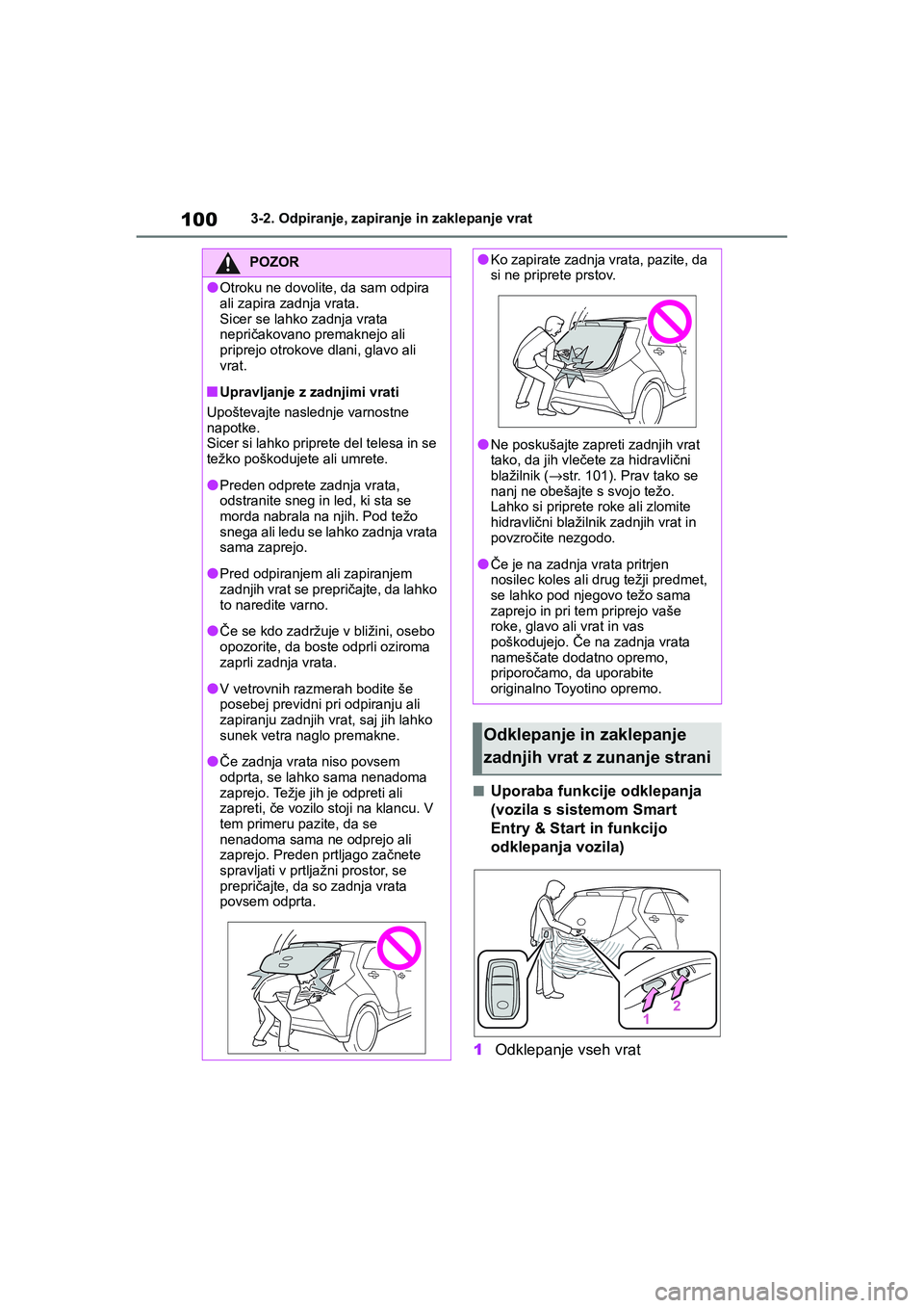 TOYOTA AYGO X 2022 Navodila Za Uporabo (in Slovenian) 100
Owners Manual_Europe_M99V08_en
3-2. Odpiranje, zapiranje in zaklepanje vrat
nUporaba funkcije odklepanja
(vozila s sistemom Smart
Entry & Start in funkcijo
odklepanja vozila)
1Odklepanje vseh TOYOTA AYGO X 2022 Navodila Za Uporabo (in Slovenian) 100
Owners Manual_Europe_M99V08_en
3-2. Odpiranje, zapiranje in zaklepanje vrat
nUporaba funkcije odklepanja
(vozila s sistemom Smart
Entry & Start in funkcijo
odklepanja vozila)
1Odklepanje vseh