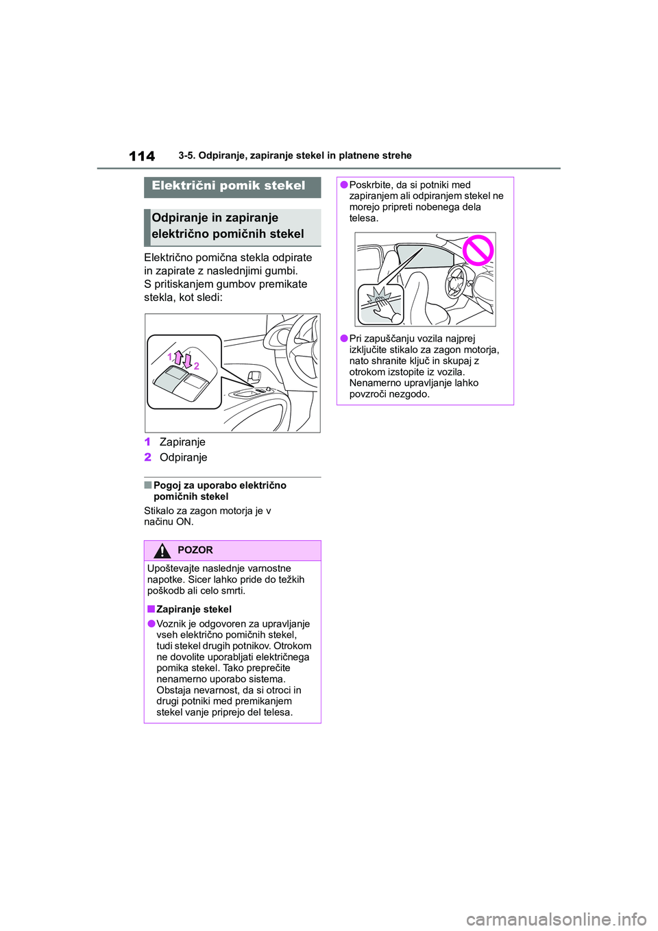 TOYOTA AYGO X 2022 Navodila Za Uporabo (in Slovenian) 114
Owners Manual_Europe_M99V08_en
3-5. Odpiranje, zapiranje stekel in platnene strehe
3-5.Odpiranje, zapiranje stekel in platnene strehe
Električno pomična stekla odpirate
in zapirate z naslednji TOYOTA AYGO X 2022 Navodila Za Uporabo (in Slovenian) 114
Owners Manual_Europe_M99V08_en
3-5. Odpiranje, zapiranje stekel in platnene strehe
3-5.Odpiranje, zapiranje stekel in platnene strehe
Električno pomična stekla odpirate
in zapirate z naslednji