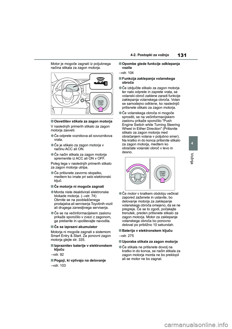 TOYOTA AYGO X 2022 Navodila Za Uporabo (in Slovenian) 131
4
Owners Manual_Europe_M99V08_en
4-2. Postopki za vožnjo
Vožnja
Motor je mogoče zagnati iz poljubnega
načina stikala za zagon motorja.
nOsvetlitev stikala za zagon motorja
V naslednjih prime TOYOTA AYGO X 2022 Navodila Za Uporabo (in Slovenian) 131
4
Owners Manual_Europe_M99V08_en
4-2. Postopki za vožnjo
Vožnja
Motor je mogoče zagnati iz poljubnega
načina stikala za zagon motorja.
nOsvetlitev stikala za zagon motorja
V naslednjih prime