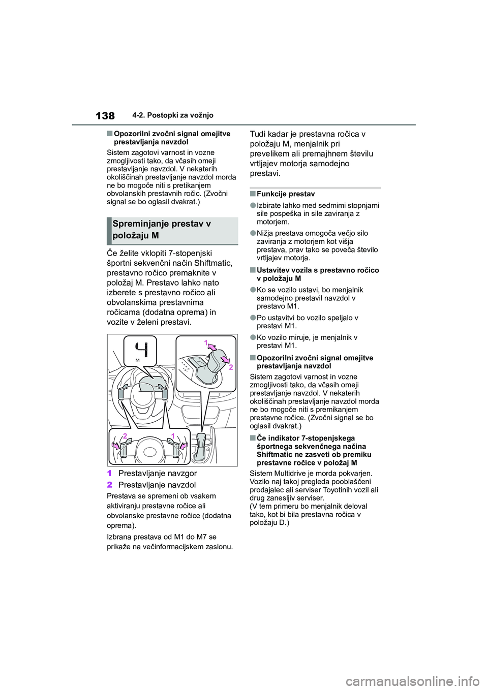 TOYOTA AYGO X 2022 Navodila Za Uporabo (in Slovenian) 138
Owners Manual_Europe_M99V08_en
4-2. Postopki za vožnjo
nOpozorilni zvočni signal omejitve
prestavljanja navzdol
Sistem zagotovi varnost in vozne
zmogljivosti tako, da včasih omeji
prestavlj TOYOTA AYGO X 2022 Navodila Za Uporabo (in Slovenian) 138
Owners Manual_Europe_M99V08_en
4-2. Postopki za vožnjo
nOpozorilni zvočni signal omejitve
prestavljanja navzdol
Sistem zagotovi varnost in vozne
zmogljivosti tako, da včasih omeji
prestavlj
