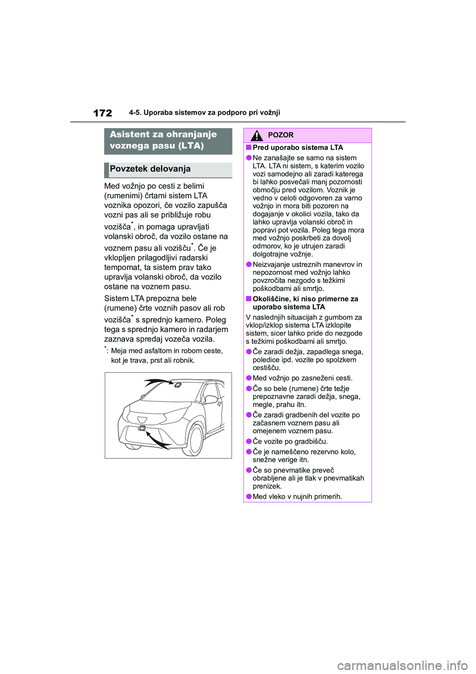 TOYOTA AYGO X 2022 Navodila Za Uporabo (in Slovenian) 172
Owners Manual_Europe_M99V08_en
4-5. Uporaba sistemov za podporo pri vožnji
Med vožnjo po cesti z belimi
(rumenimi) črtami sistem LTA
voznika opozori, če vozilo zapušča
vozni pas ali se p TOYOTA AYGO X 2022 Navodila Za Uporabo (in Slovenian) 172
Owners Manual_Europe_M99V08_en
4-5. Uporaba sistemov za podporo pri vožnji
Med vožnjo po cesti z belimi
(rumenimi) črtami sistem LTA
voznika opozori, če vozilo zapušča
vozni pas ali se p
