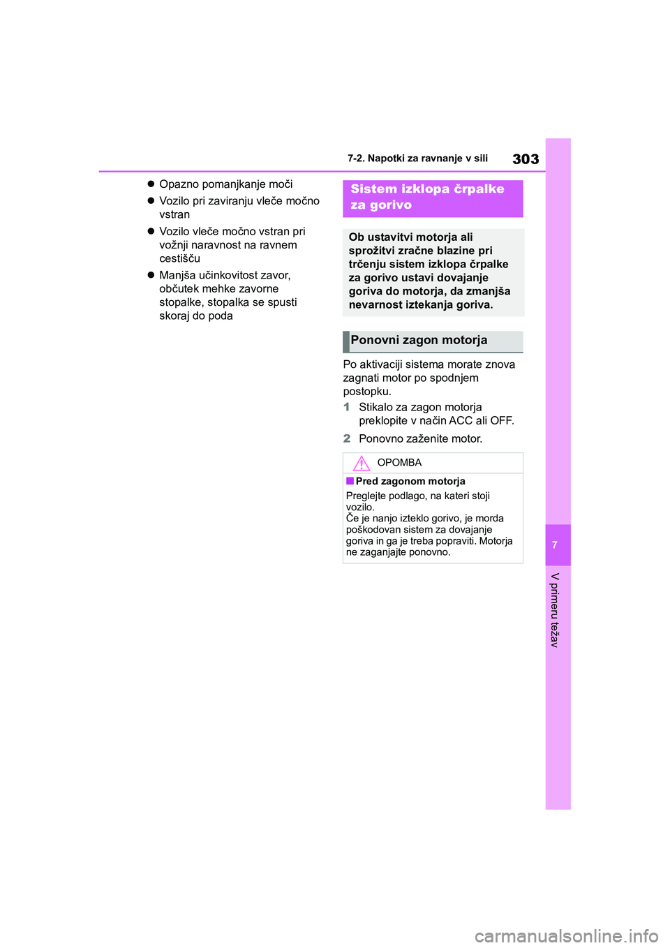 TOYOTA AYGO X 2022 Navodila Za Uporabo (in Slovenian) 303
7
Owners Manual_Europe_M99V08_en
7-2. Napotki za ravnanje v sili
V primeru težav
Opazno pomanjkanje moči
Vozilo pri zaviranju vleče močno
vstran
Vozilo vleče močno vstran pri
vo TOYOTA AYGO X 2022 Navodila Za Uporabo (in Slovenian) 303
7
Owners Manual_Europe_M99V08_en
7-2. Napotki za ravnanje v sili
V primeru težav
Opazno pomanjkanje moči
Vozilo pri zaviranju vleče močno
vstran
Vozilo vleče močno vstran pri
vo