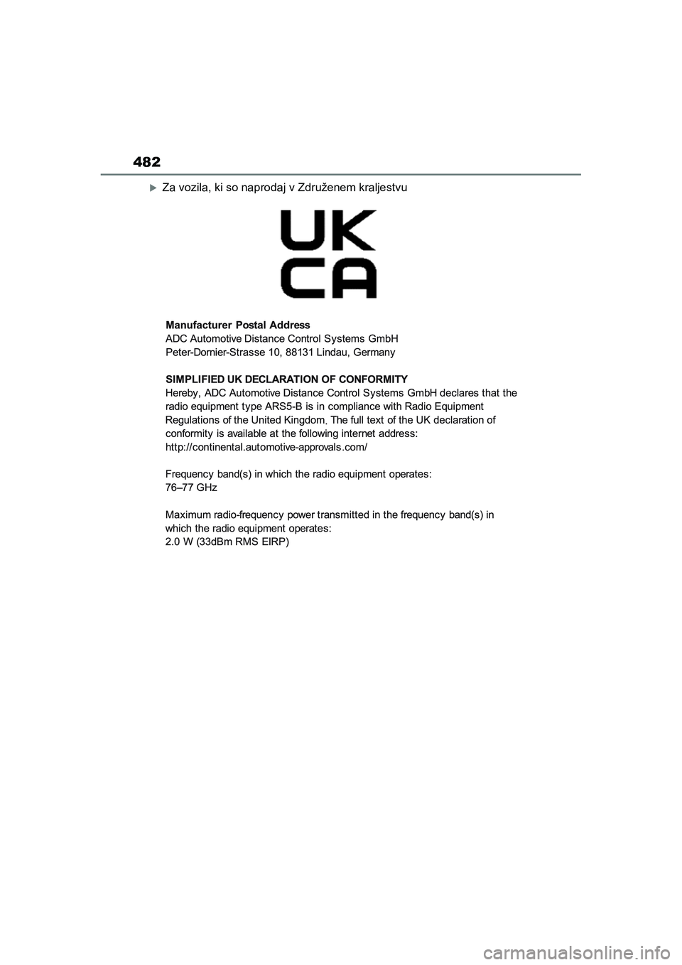 TOYOTA AYGO X 2022  Navodila Za Uporabo (in Slovenian) 482
Owners Manual_Europe_M99V08_en
Za vozila, ki so naprodaj v Združenem kraljestvu
Aygo_X_OM_Europe_OM99V08E.book  Page 482  Tuesday, March 15, 2022  12:55 PM 