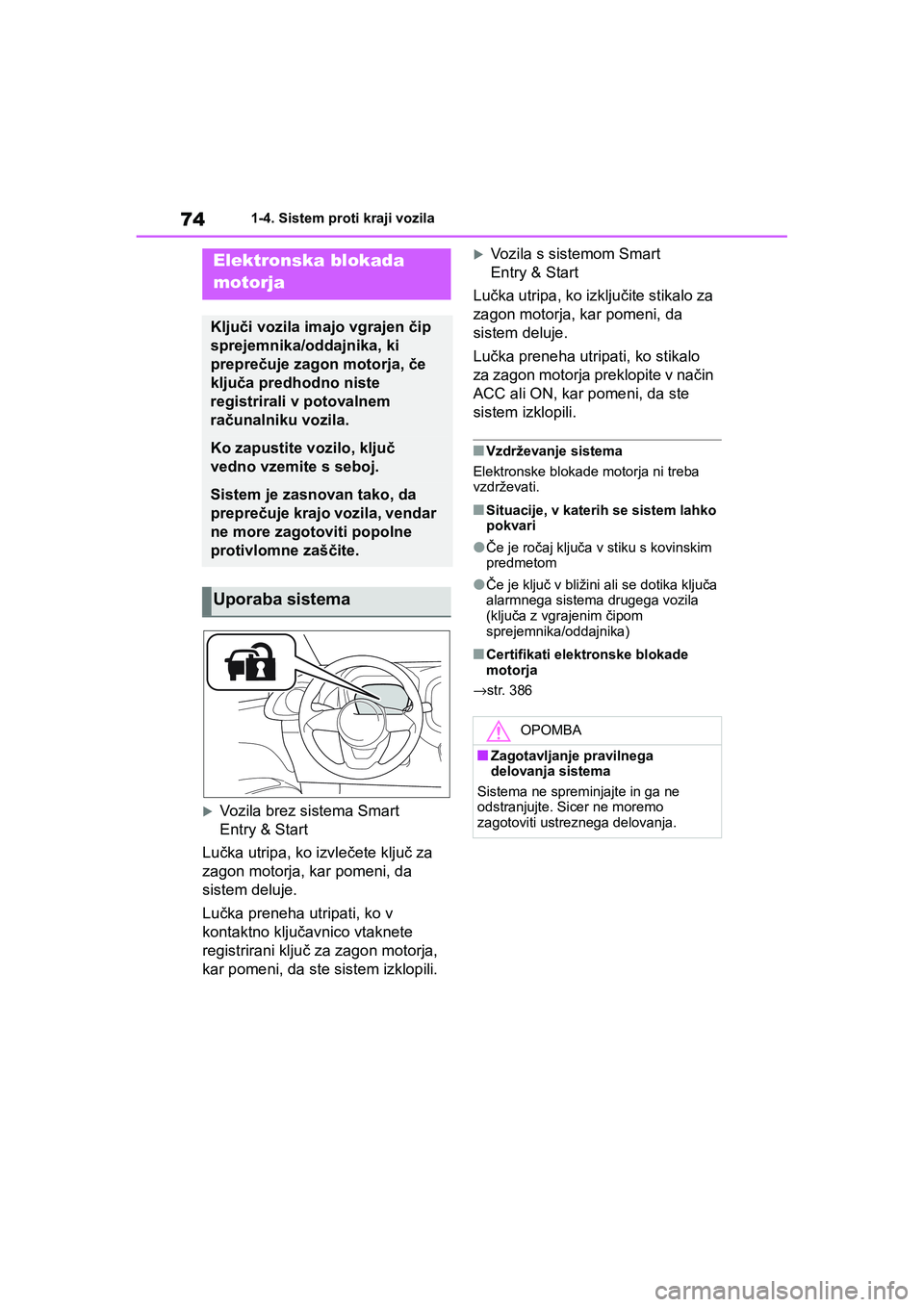 TOYOTA AYGO X 2022 Navodila Za Uporabo (in Slovenian) 74
Owners Manual_Europe_M99V08_en
1-4. Sistem proti kraji vozila
1-4.Sistem proti kraji vozila
Vozila brez sistema Smart
Entry & Start
Lučka utripa, ko izvlečete ključ za
zagon motorja, kar p TOYOTA AYGO X 2022 Navodila Za Uporabo (in Slovenian) 74
Owners Manual_Europe_M99V08_en
1-4. Sistem proti kraji vozila
1-4.Sistem proti kraji vozila
Vozila brez sistema Smart
Entry & Start
Lučka utripa, ko izvlečete ključ za
zagon motorja, kar p