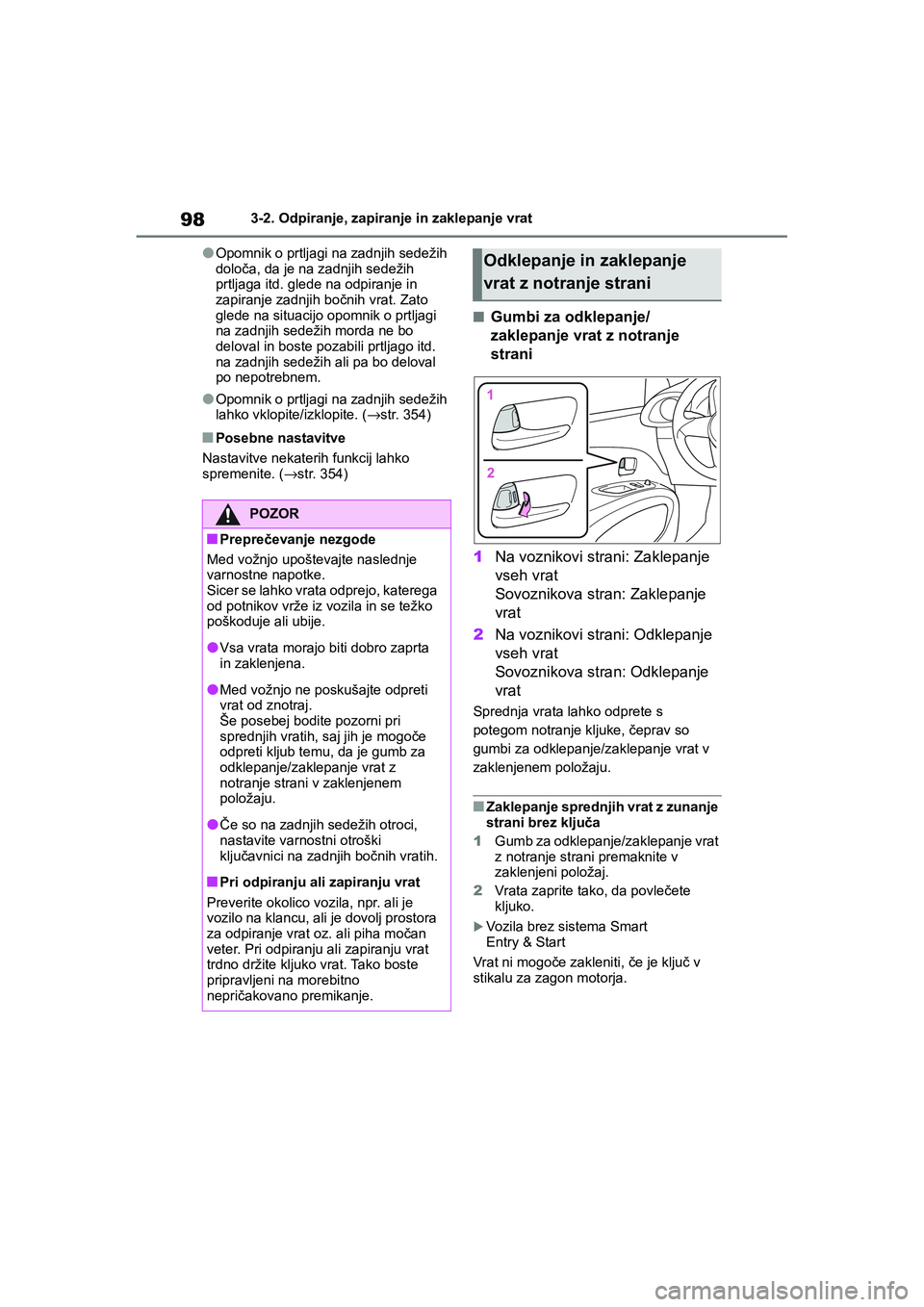 TOYOTA AYGO X 2022 Navodila Za Uporabo (in Slovenian) 98
Owners Manual_Europe_M99V08_en
3-2. Odpiranje, zapiranje in zaklepanje vrat
lOpomnik o prtljagi na zadnjih sedežih
določa, da je na zadnjih sedežih
prtljaga itd. glede na odpiranje in
zapira TOYOTA AYGO X 2022 Navodila Za Uporabo (in Slovenian) 98
Owners Manual_Europe_M99V08_en
3-2. Odpiranje, zapiranje in zaklepanje vrat
lOpomnik o prtljagi na zadnjih sedežih
določa, da je na zadnjih sedežih
prtljaga itd. glede na odpiranje in
zapira