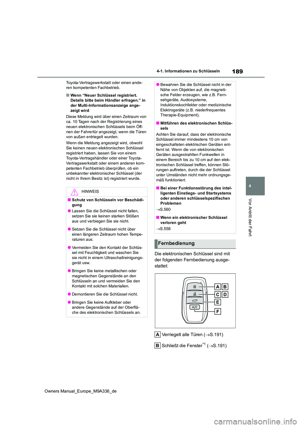 TOYOTA BZ4X 2022 Betriebsanleitungen (in German) 189
4
Owners Manual_Europe_M9A336_de
4-1. Informationen zu Schlüsseln
Vor Antritt der Fahrt
Toyota-Vertragswerkstatt oder einen ande- ren kompetenten Fachbetrieb.
■Wenn “Neuer Schlüssel registri TOYOTA BZ4X 2022 Betriebsanleitungen (in German) 189
4
Owners Manual_Europe_M9A336_de
4-1. Informationen zu Schlüsseln
Vor Antritt der Fahrt
Toyota-Vertragswerkstatt oder einen ande- ren kompetenten Fachbetrieb.
■Wenn “Neuer Schlüssel registri
