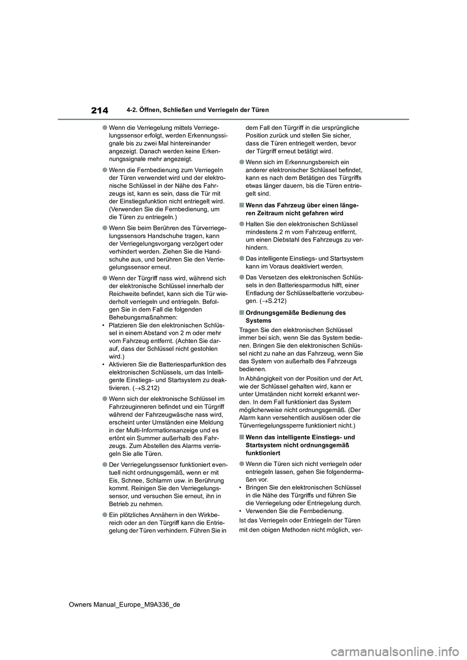 TOYOTA BZ4X 2022 Betriebsanleitungen (in German) 214
Owners Manual_Europe_M9A336_de
4-2. Öffnen, Schließen und Verriegeln der Türen
●Wenn die Verriegelung mittels Verriege- lungssensor erfolgt, werden Erkennungssi-gnale bis zu zwei Mal hinterei TOYOTA BZ4X 2022 Betriebsanleitungen (in German) 214
Owners Manual_Europe_M9A336_de
4-2. Öffnen, Schließen und Verriegeln der Türen
●Wenn die Verriegelung mittels Verriege- lungssensor erfolgt, werden Erkennungssi-gnale bis zu zwei Mal hinterei