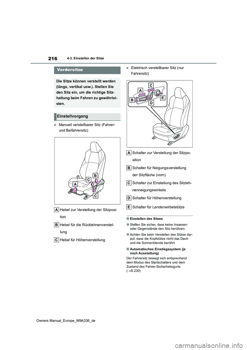 TOYOTA BZ4X 2022 Betriebsanleitungen (in German) 216
Owners Manual_Europe_M9A336_de
4-3. Einstellen der Sitze
4-3.Einstellen de r Sitze
Manuell verstellbarer Sitz (Fahrer-
und Beifahrersitz)
Hebel zur Verstellung der Sitzposi-
tion
Hebel fü TOYOTA BZ4X 2022 Betriebsanleitungen (in German) 216
Owners Manual_Europe_M9A336_de
4-3. Einstellen der Sitze
4-3.Einstellen de r Sitze
Manuell verstellbarer Sitz (Fahrer-
und Beifahrersitz)
Hebel zur Verstellung der Sitzposi-
tion
Hebel fü