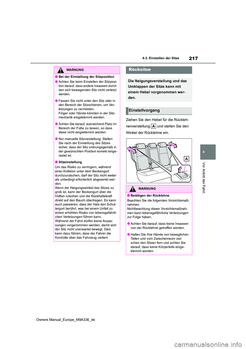 TOYOTA BZ4X 2022 Betriebsanleitungen (in German) 217
4
Owners Manual_Europe_M9A336_de
4-3. Einstellen der Sitze
Vor Antritt der Fahrt
Ziehen Sie den Hebel für die Rückleh-
nenverstellung und stellen Sie den
Winkel der Rücklehne ein.
WARNUNG
TOYOTA BZ4X 2022 Betriebsanleitungen (in German) 217
4
Owners Manual_Europe_M9A336_de
4-3. Einstellen der Sitze
Vor Antritt der Fahrt
Ziehen Sie den Hebel für die Rückleh-
nenverstellung und stellen Sie den
Winkel der Rücklehne ein.
WARNUNG