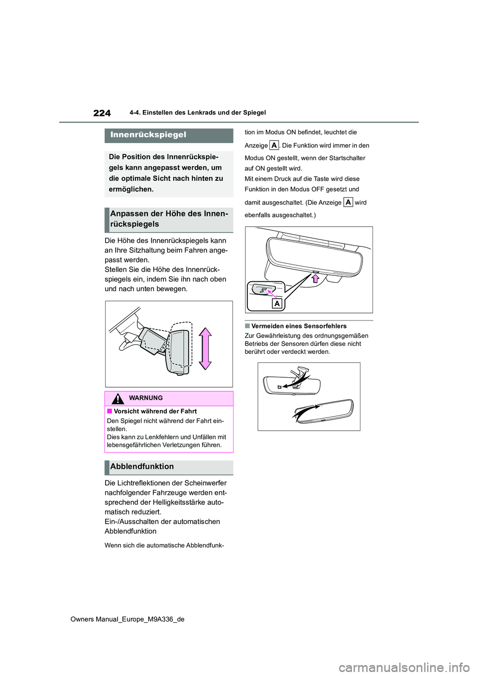 TOYOTA BZ4X 2022 Betriebsanleitungen (in German) 224
Owners Manual_Europe_M9A336_de
4-4. Einstellen des Lenkrads und der Spiegel
Die Höhe des Innenrückspiegels kann
an Ihre Sitzhaltung beim Fahren ange-
passt werden.
Stellen Sie die Höhe des In TOYOTA BZ4X 2022 Betriebsanleitungen (in German) 224
Owners Manual_Europe_M9A336_de
4-4. Einstellen des Lenkrads und der Spiegel
Die Höhe des Innenrückspiegels kann
an Ihre Sitzhaltung beim Fahren ange-
passt werden.
Stellen Sie die Höhe des In