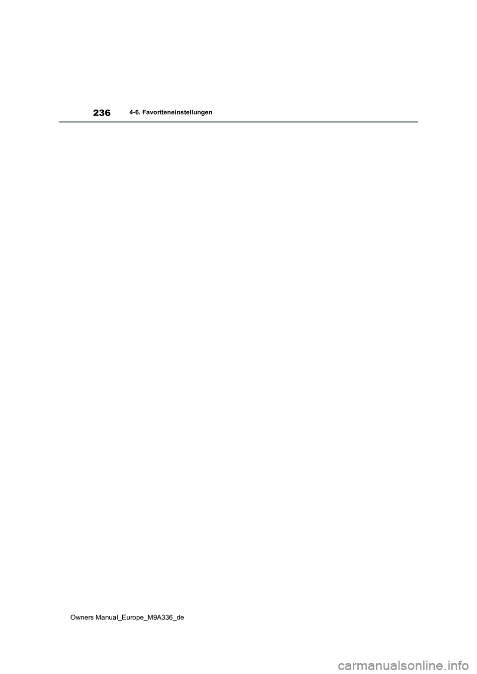 TOYOTA BZ4X 2022 Betriebsanleitungen (in German) 236
Owners Manual_Europe_M9A336_de
4-6. Favoriteneinstellungen TOYOTA BZ4X 2022 Betriebsanleitungen (in German) 236
Owners Manual_Europe_M9A336_de
4-6. Favoriteneinstellungen