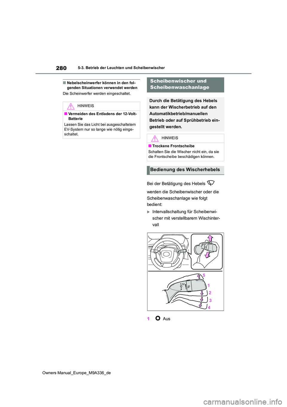 TOYOTA BZ4X 2022 Betriebsanleitungen (in German) 280
Owners Manual_Europe_M9A336_de
5-3. Betrieb der Leuchten und Scheibenwischer
■Nebelscheinwerfer können in den fol- genden Situationen verwendet werden
Die Scheinwerfer werden eingeschaltet.
Be TOYOTA BZ4X 2022 Betriebsanleitungen (in German) 280
Owners Manual_Europe_M9A336_de
5-3. Betrieb der Leuchten und Scheibenwischer
■Nebelscheinwerfer können in den fol- genden Situationen verwendet werden
Die Scheinwerfer werden eingeschaltet.
Be
