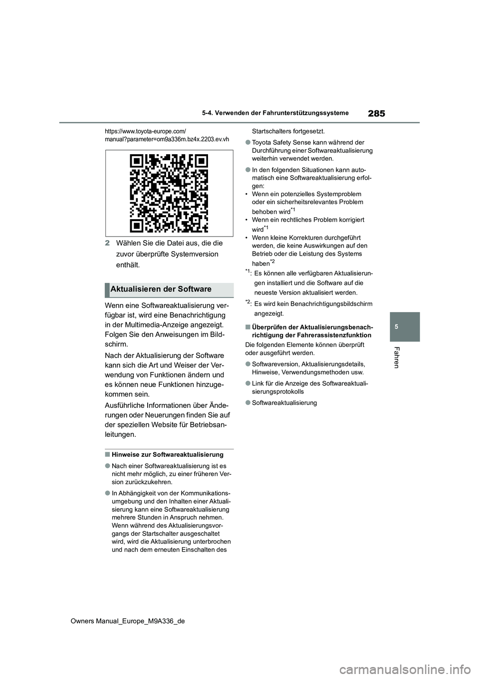 TOYOTA BZ4X 2022 Betriebsanleitungen (in German) 285
5
Owners Manual_Europe_M9A336_de
5-4. Verwenden der Fahrunterstützungssysteme
Fahren
https://www.toyota-europe.com/ manual?parameter=om9a336m.bz4x.2203.ev.vh
2 Wählen Sie die Datei aus, die die TOYOTA BZ4X 2022 Betriebsanleitungen (in German) 285
5
Owners Manual_Europe_M9A336_de
5-4. Verwenden der Fahrunterstützungssysteme
Fahren
https://www.toyota-europe.com/ manual?parameter=om9a336m.bz4x.2203.ev.vh
2 Wählen Sie die Datei aus, die die
