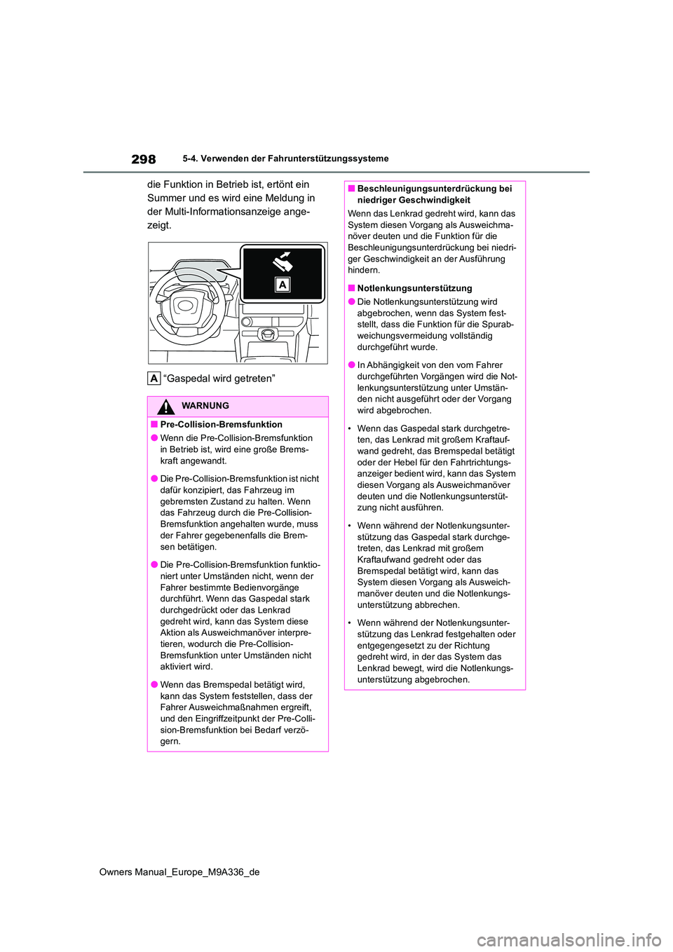 TOYOTA BZ4X 2022 Betriebsanleitungen (in German) 298
Owners Manual_Europe_M9A336_de
5-4. Verwenden der Fahrunterstützungssysteme
die Funktion in Betrieb ist, ertönt ein
Summer und es wird eine Meldung in
der Multi-Informationsanzeige ange-
zeig TOYOTA BZ4X 2022 Betriebsanleitungen (in German) 298
Owners Manual_Europe_M9A336_de
5-4. Verwenden der Fahrunterstützungssysteme
die Funktion in Betrieb ist, ertönt ein
Summer und es wird eine Meldung in
der Multi-Informationsanzeige ange-
zeig