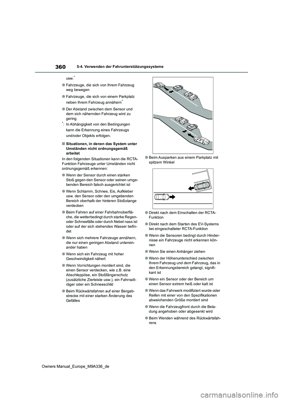 TOYOTA BZ4X 2022 Betriebsanleitungen (in German) 360
Owners Manual_Europe_M9A336_de
5-4. Verwenden der Fahrunterstützungssysteme
usw.*
●Fahrzeuge, die sich von Ihrem Fahrzeug weg bewegen
●Fahrzeuge, die sich von einem Parkplatz
neben Ihrem TOYOTA BZ4X 2022 Betriebsanleitungen (in German) 360
Owners Manual_Europe_M9A336_de
5-4. Verwenden der Fahrunterstützungssysteme
usw.*
●Fahrzeuge, die sich von Ihrem Fahrzeug weg bewegen
●Fahrzeuge, die sich von einem Parkplatz
neben Ihrem